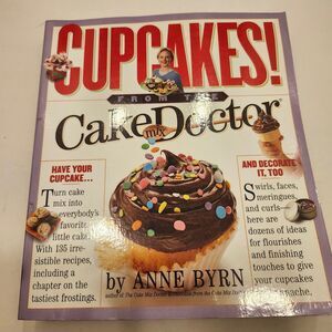 Cupcakes! From the Cake Mix Doctor Anne Byrn 2005 First Printing Cookbook